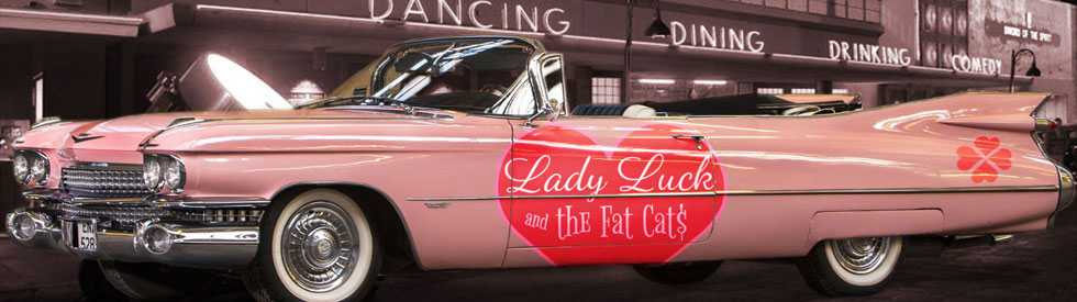 Lady Luck & the Fat Cats